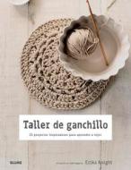 Taller de Ganchillo: 20 Proyectos Inspiradores Para Aprender a Tejer di Erika Knight edito da Blume