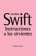 Instrucciones a Los Sirvientes di Jonathan Swift edito da Sexto Piso