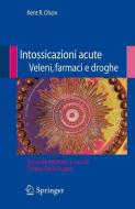 Intossicazioni acute veleni, farmaci e droghe di Kent R. Olson edito da Springer Milan
