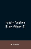 Forestry Pamphlets History (Volume IX) di Unknown edito da Alpha Editions