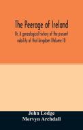 The Peerage of Ireland di John Lodge, Mervyn Archdall edito da Alpha Editions