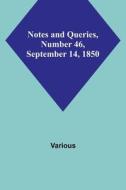 Notes and Queries, Number 46, September 14, 1850 di Various edito da Alpha Editions