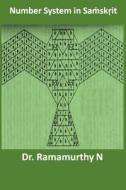 Number System in Samskrit: Hidden Mathematics in Sanskrit di Dr Ramamurthy, Dr Ramamurthy N edito da Local ISBN Agency