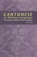 Cantonese As Written Language di Don Snow edito da Hong Kong University Press