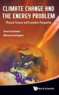 Climate Change And The Energy Problem: Physical Science And Economics Perspective di Goodstein David L edito da World Scientific