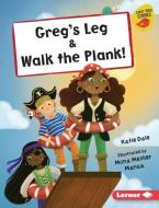 Greg's Leg & Walk the Plank! di Katie Dale edito da LERNER PUBN