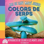 Arc de Sant Martí Junior, Colors de Serps di Rainbow Roy edito da Thomasine Media LLC