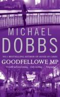 Goodfellowe Mp di Michael Dobbs edito da Harpercollins Publishers