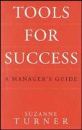 Tools for Success: A Manager's Guide di Suzanne Turner edito da McGraw-Hill Education
