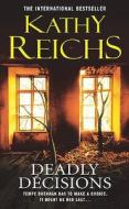 Deadly Dcisions di Kathy Reichs edito da Arrow Books