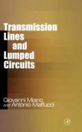 Transmission Lines and Lumped Circuits: Fundamentals and Applications di Giovanni Miano, Antonio Maffucci edito da ACADEMIC PR INC