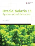 Oracle Solaris 11 System Administration Fundamentals di Bill Calkins edito da Prentice Hall
