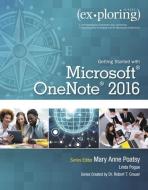 Exploring Getting Started with Microsoft OneNote 2016 di Mary Anne Poatsy, Robert T. Grauer, Linda Pogue edito da Pearson Education (US)