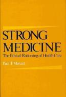 Strong Medicine: The Ethical Rationing of Health Care di Paul T. Menzel edito da OXFORD UNIV PR