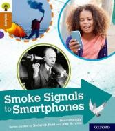 Oxford Reading Tree Explore with Biff, Chip and Kipper: Oxford Level 8: Smoke Signals to Smartphones di Becca Heddle edito da Oxford University Press