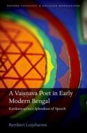 A Vaisnava Poet in Early Modern Bengal di Rembert Lutjeharms edito da OUP Oxford
