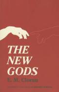 The New Gods di E. M. Cioran edito da UNIV OF CHICAGO PR
