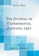 The Journal of Experimental Zoology, 1921, Vol. 33 (Classic Reprint) di Ross G. Harrison edito da Forgotten Books