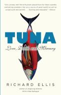 Tuna: Love, Death, and Mercury di Richard Ellis edito da VINTAGE