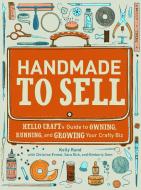 Handmade To Sell di Kelly Rand edito da Random House USA Inc