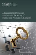 A Roadmap for Disclosure Avoidance in the Survey of Income and Program Participation di National Academies Of Sciences Engineeri, Division Of Behavioral And Social Scienc, Committee On National Statistics edito da NATL ACADEMY PR