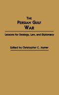 The Persian Gulf War di Christopher C. Joyner edito da Greenwood Press