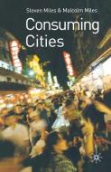 Consuming Cities di Malcolm Miles edito da Macmillan Education UK