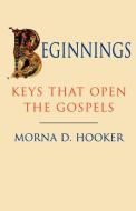 Beginnings - Keys That Open Gospels di Morna D. Hooker edito da SCM Press