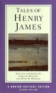 Tales of Henry James di Henry James edito da W W NORTON & CO