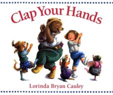 Clap Your Hands di Lorinda Bryan Cauley edito da G.P. Putnam's Sons Books for Young Readers