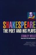 Shakespeare the Poet and His Plays di Stanley W. Wells edito da METHUEN