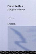 Fear of the Dark: 'race', Gender and Sexuality in the Cinema di Lola Young edito da ROUTLEDGE