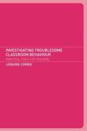 Investigating Troublesome Classroom Behaviours di Dr Loraine Corrie edito da Routledge