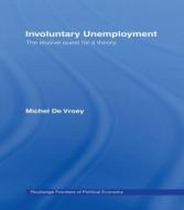 Involuntary Unemployment di Michel De Vroey edito da Routledge