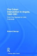 The Cuban Intervention in Angola, 1965-1991 di Edward George edito da Routledge