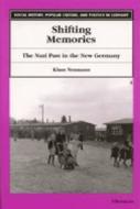 Shifting Memories: The Nazi Past in the New Germany di Klaus Neumann edito da UNIV OF MICHIGAN PR