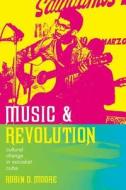 Music and Revolution: Cultural Change in Socialist Cuba di Robin D. Moore edito da University of California Press