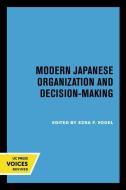 Modern Japanese Organization And Decision-Making di Ezra F. Vogel edito da University Of California Press