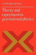 Theory and Experiment in Gravitational Physics di Clifford M. Will edito da Cambridge University Press