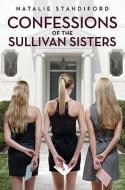 Confessions of the Sullivan Sisters di Natalie Standiford edito da SCHOLASTIC