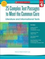 25 Complex Text Passages to Meet the Common Core: Literature and Informational Texts, Grade 4 di Martin Lee, Marcia Miller edito da SCHOLASTIC TEACHING RES