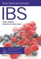 Ibs: Food, Facts And Recipes di Sara Lewis, Tracy Parker edito da Octopus Publishing Group