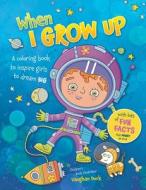 When I Grow Up: A Coloring book to Inspire Girls to Dream Big di Vaughan Duck edito da LIGHTNING SOURCE INC