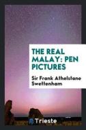 The Real Malay; Pen Pictures di Frank Athelstane Swettenham edito da LIGHTNING SOURCE INC
