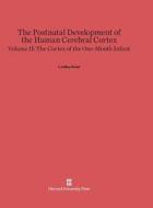 The Postnatal Development of the Human Cerebral Cortex, Volume II, The Cortex of the One-Month Infant edito da Harvard University Press