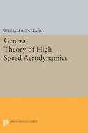 General Theory of High Speed Aerodynamics di William Rees Sears edito da Princeton University Press