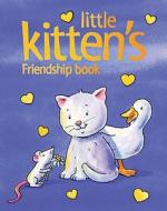 Little Kitten's Friendship Book di Sophie Piper edito da Lion Publishing Plc