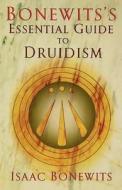 Bonewits's Essential Guide to Druidism di Isaac Bonewits edito da Citadel Press
