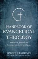 Handbook of Evangelical Theology: A Historical, Biblical, and Contemporary Survey and Review di Robert Lightner edito da KREGEL PUBN