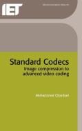 Standard Codecs: Image Compression to Advanced Video Coding di Mohammed Ghanbari edito da Institution of Engineering & Technology